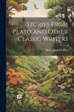 Stories From Plato and Other Classic Writers af Mary Elizabeth Burt