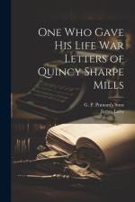 One Who Gave His Life War Letters of Quincy Sharpe Mills af James Luby