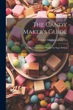 The Candy Maker's Guide; a Collection of Choice Recipes for Sugar Boiling af Fletcher Manufacturing Co