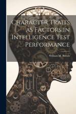 Character Traits as Factors in Intelligence Test Performance af William M. Brown
