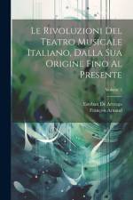 Le Rivoluzioni Del Teatro Musicale Italiano, Dalla Sua Origine Fino Al Presente; Volume 2 af Francois Arnaud