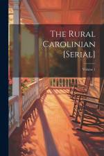 The Rural Carolinian [serial]; Volume 1 af Anonymous