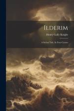 Ilderim: A Syrian Tale. In Four Cantos af Henry Gally Knight