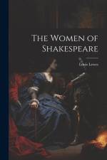 The Women of Shakespeare af Louis Lewes