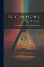 Light and Sound; a Text-Book for Colleges and Technical Schools af The Macmillan Company