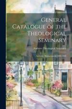 General Catalogue of the Theological Seminary af Andover Theological Seminary