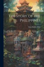 The Story of the Philippines af Amos Kidder Fiske