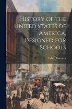 History of the United States of America, Designed for Schools af Egbert Guernsey
