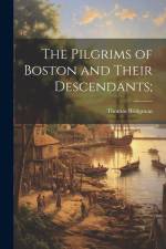 The Pilgrims of Boston and Their Descendants; af Thomas Bridgman