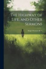 The Highway of Life, and Other Sermons af Hugh Thomson Kerr