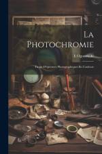 La Photochromie: Tirage D'épreuves Photographiques En Couleurs af E. Ogonowski