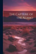 The Capture of the Alamo af Anonymous