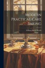 Modern Practical Cake Baking af William Harold [From Old Brooks