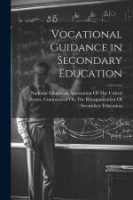 Vocational Guidance in Secondary Education af National Education Association of the