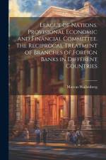 League of Nations. Provisional Economic and Financial Committee. The Reciprocal Treatment of Branches of Foreign Banks in Different Countries af Marcus Wallenberg