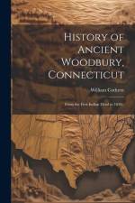 History of Ancient Woodbury, Connecticut: From the First Indian Dead in 1659.. af William Cothren
