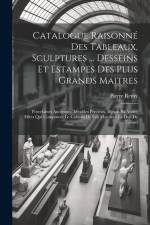 Catalogue Raisonné Des Tableaux, Sculptures ... Desseins Et Estampes Des Plus Grands Maitres: Porcelaines Anciennes, Meubles Precieux, Bijoux, Et Autr af Pierre Remy