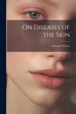 On Diseases of the Skin af Erasmus Wilson