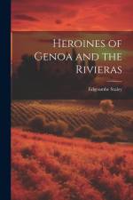 Heroines of Genoa and the Rivieras af Edgcumbe Staley