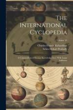 The International Cyclopedia: A Compendium of Human Knowledge, Rev. With Large Additions; Volume 10 af Charles Francis Richardson