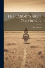 The Labor war in Colorado af Ben B Hanford