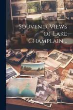 Souvenir Views of Lake Champlain .. af Anonymous