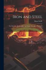 Iron and Steel: The Elasticity, Extensibility, and Tensile Strength of Iron and Steel af Knut Styffe