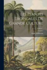 Les Plantes Tropicales De Grande Culture; Volume 1 af Emile Wildeman