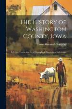The History of Washington County, Iowa af Union Historical Company