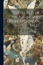 The Secrets of the Night, and Other Esthonian Tales af F. Ethel Hynam