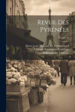 Revue Des Pyrénées; Volume 19 af Marie Louis Desazars De Montgailhard