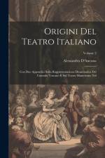 Origini Del Teatro Italiano: Con Due Appendici Sulla Rappresentazione Drammatica Del Contado Toscano E Sul Teatro Mantovano Nel; Volume 2 af Alessandro D'Ancona