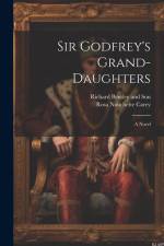 Sir Godfrey's Grand-Daughters af Rosa Nouchette Carey