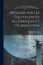 Mémoire Sur Les Équivalences Algébriques Et L'élimination af Hermann Laurent