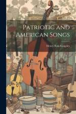 Patriotic and American Songs af Henry Ross Kingsley