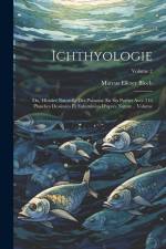 Ichthyologie; ou, Histoire naturelle des poissons. En six parties avec 216 planches dessinées et enluminées d'après nature .. Volume; Volume 2 af Marcus Elieser Bloch