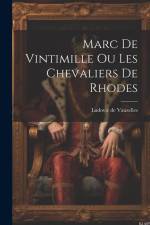 Marc de Vintimille ou les Chevaliers de Rhodes af Ludovic De Vauzelles