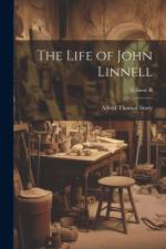 The Life of John Linnell; Volume II af Alfred Thomas Story