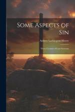 Some Aspects of Sin: Three Courses of Lent Sermons af Aubrey Lackington Moore