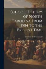 School History of North Carolina From 1584 to the Present Time af American Book Company