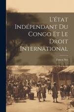L'état Indépendant Du Congo Et Le Droit International af Ernest Nys