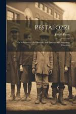 Pestalozzi; the Influence of his Principles and Practice on Elementary Education af Joseph Payne