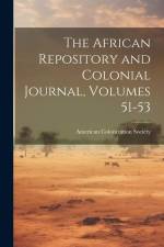 The African Repository and Colonial Journal, Volumes 51-53 af American Colonization Society