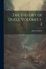 The History of Duels, Volumes 1-2 af John Cockburn