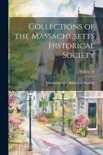 Collections of the Massachusetts Historical Society; Volume IX af Massachusetts Historical Society