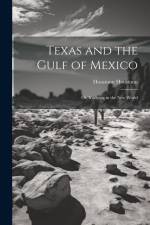 Texas and the Gulf of Mexico: Or, Yachting in the New World af Houstoun Houstoun