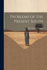Problems of the Present South af Edgar Gardner Murphy