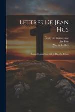 Lettres De Jean Hus: Écrites Durant Son Exil Et Dans Sa Prison af Jan Hus