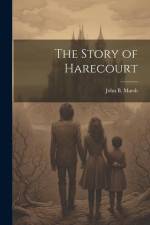 The Story of Harecourt af John B. Marsh