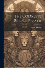 The Complete Bridge Player af Edwyn Anthony